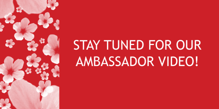 Stay Tuned For Our Ambassador Video!